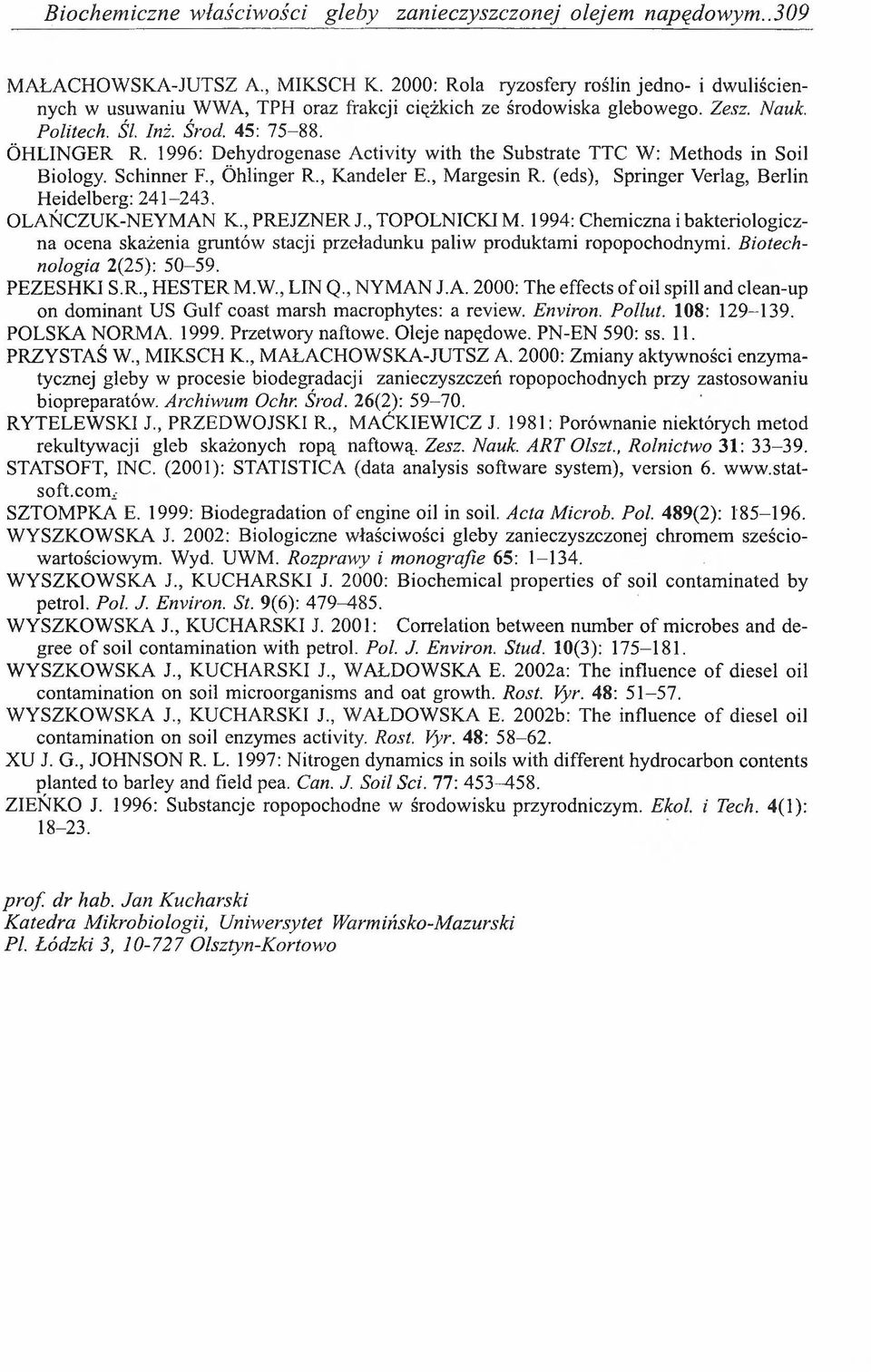 1996: Dehydrogenase Activity with the Substrate TTC W: Methods in Soil Biology. Schinner F., Öhlinger R., Kandeler E., Margesin R. (eds), Springer Verlag, Berlin Heidelberg: 241-243.