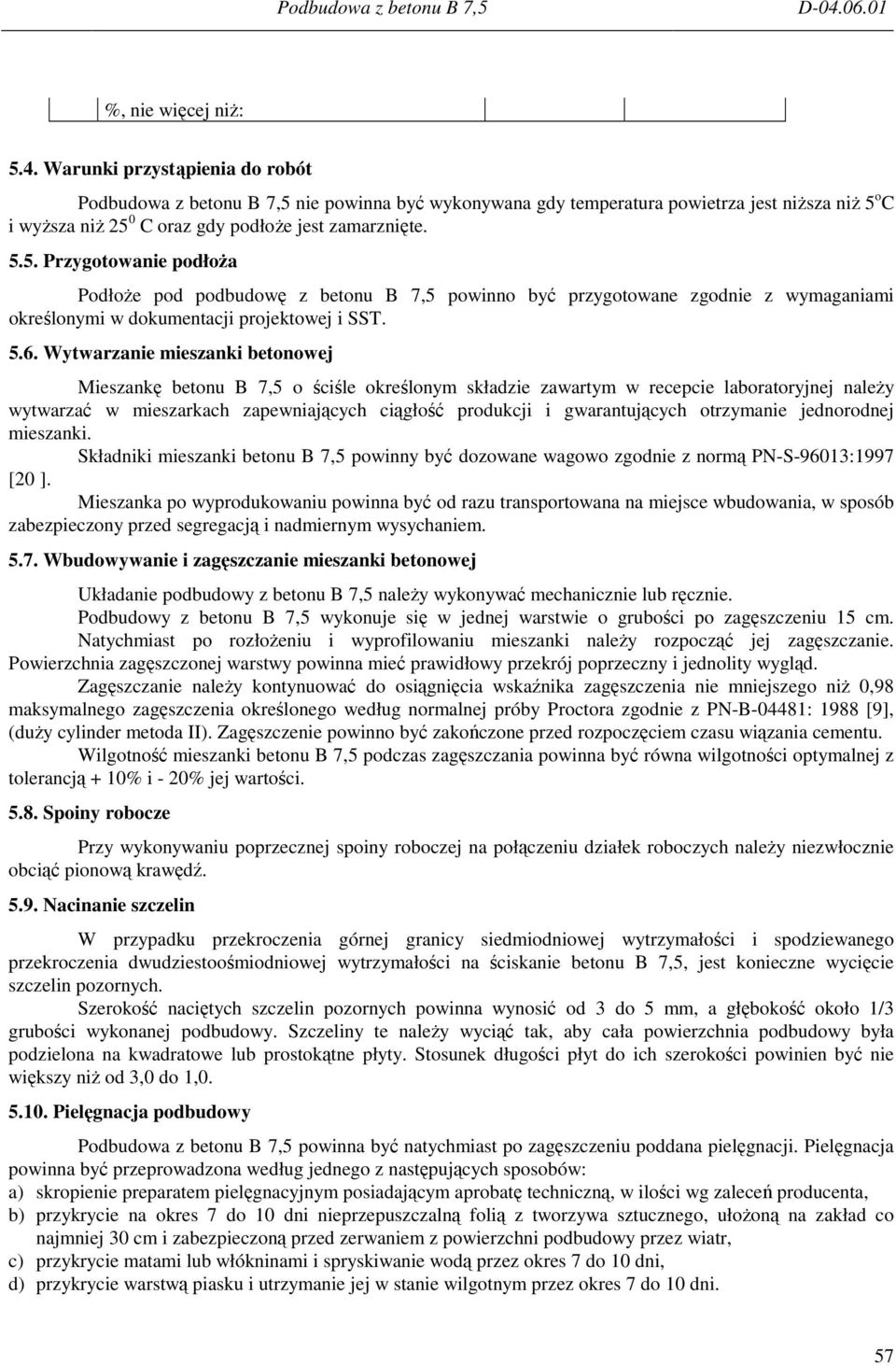 nie powinna być wykonywana gdy temperatura powietrza jest niŝsza niŝ 5 