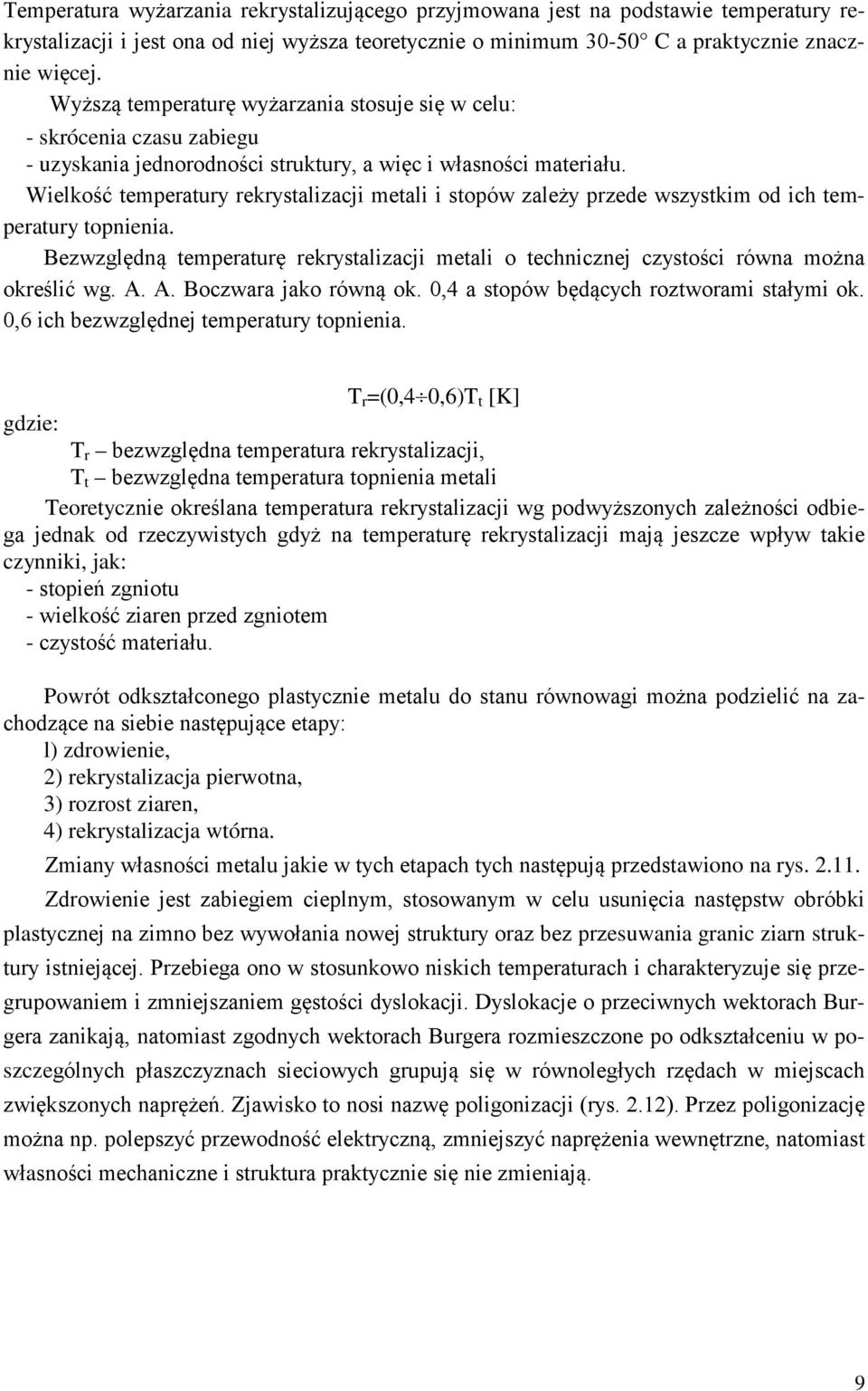 Wielkość temperatury rekrystalizacji metali i stopów zależy przede wszystkim od ich temperatury topnienia.