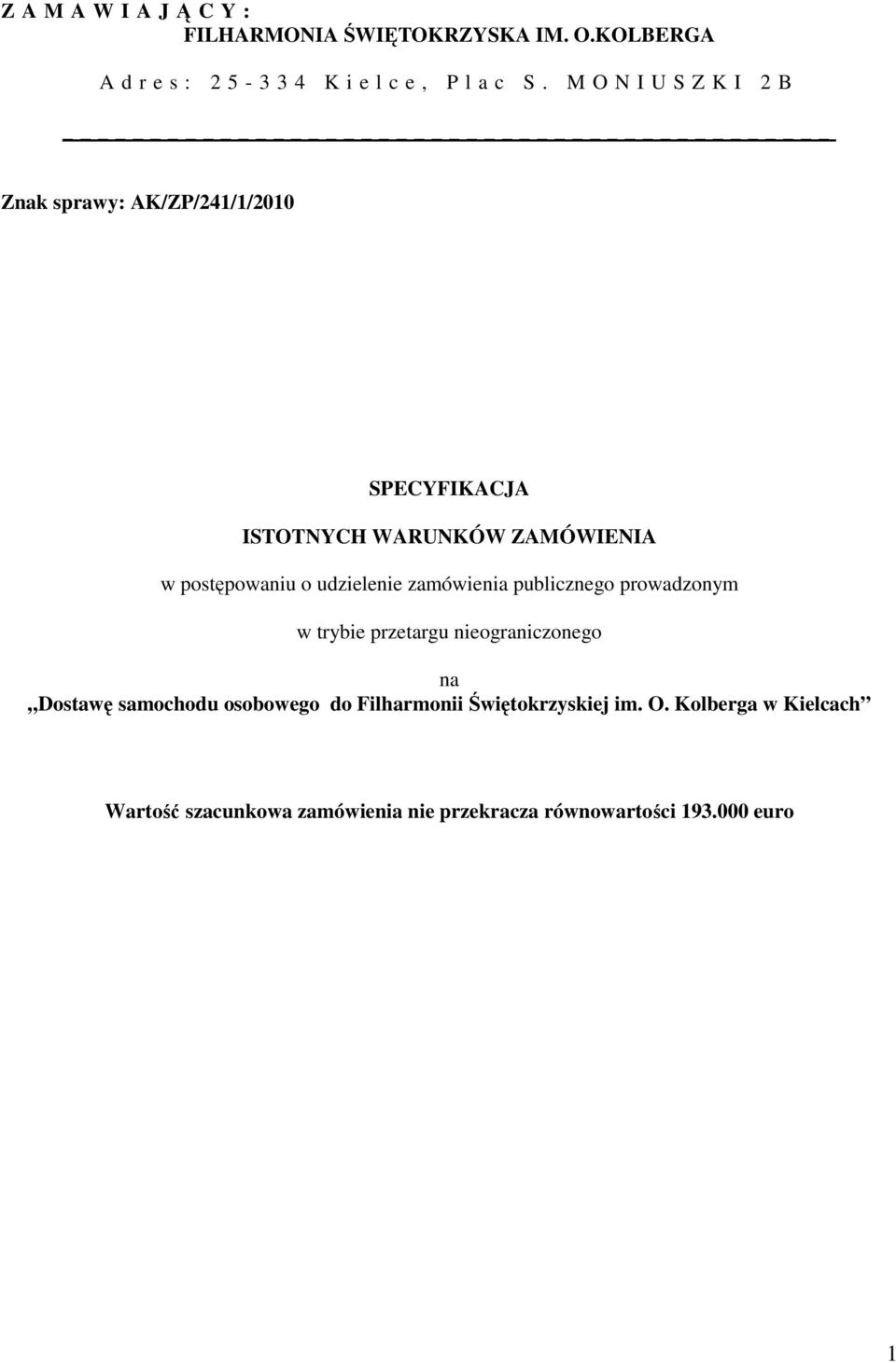 udzielenie zamówienia publicznego prowadzonym w trybie przetargu nieograniczonego na Dostawę samochodu osobowego do