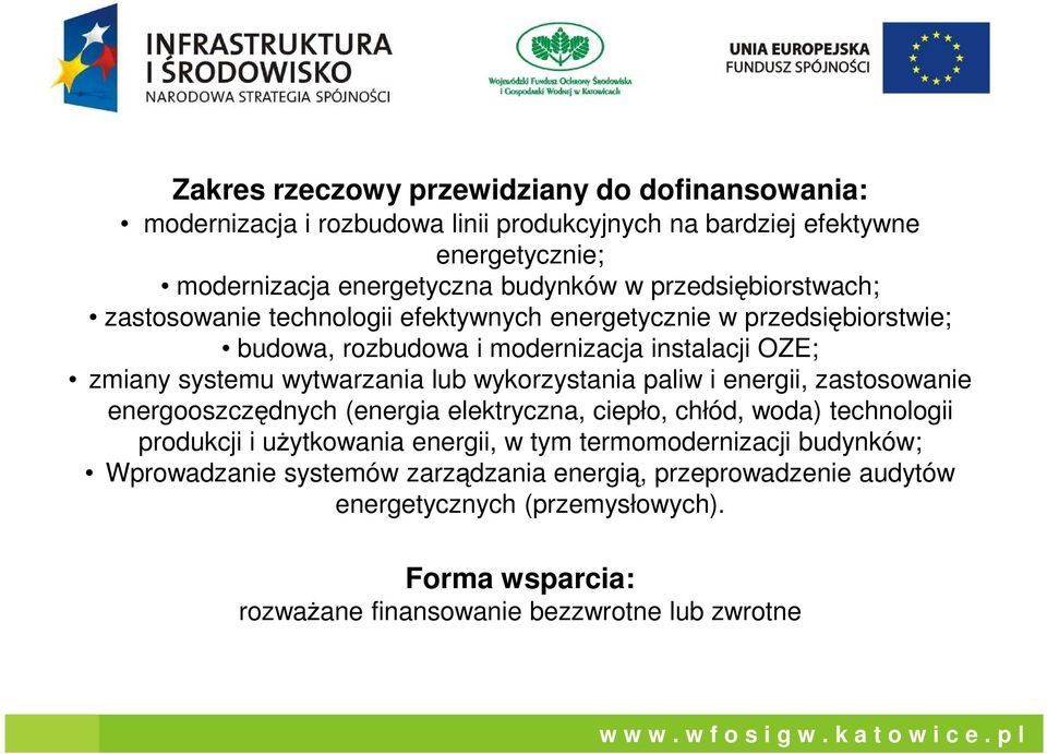 lub wykorzystania paliw i energii, zastosowanie energooszczędnych (energia elektryczna, ciepło, chłód, woda) technologii produkcji i uŝytkowania energii, w tym