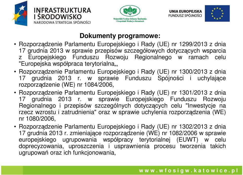 w sprawie Funduszu Spójności i uchylające rozporządzenie (WE) nr 1084/2006, Rozporządzenie Parlamentu Europejskiego i Rady (UE) nr 1301/2013 z dnia 17 grudnia 2013 r.