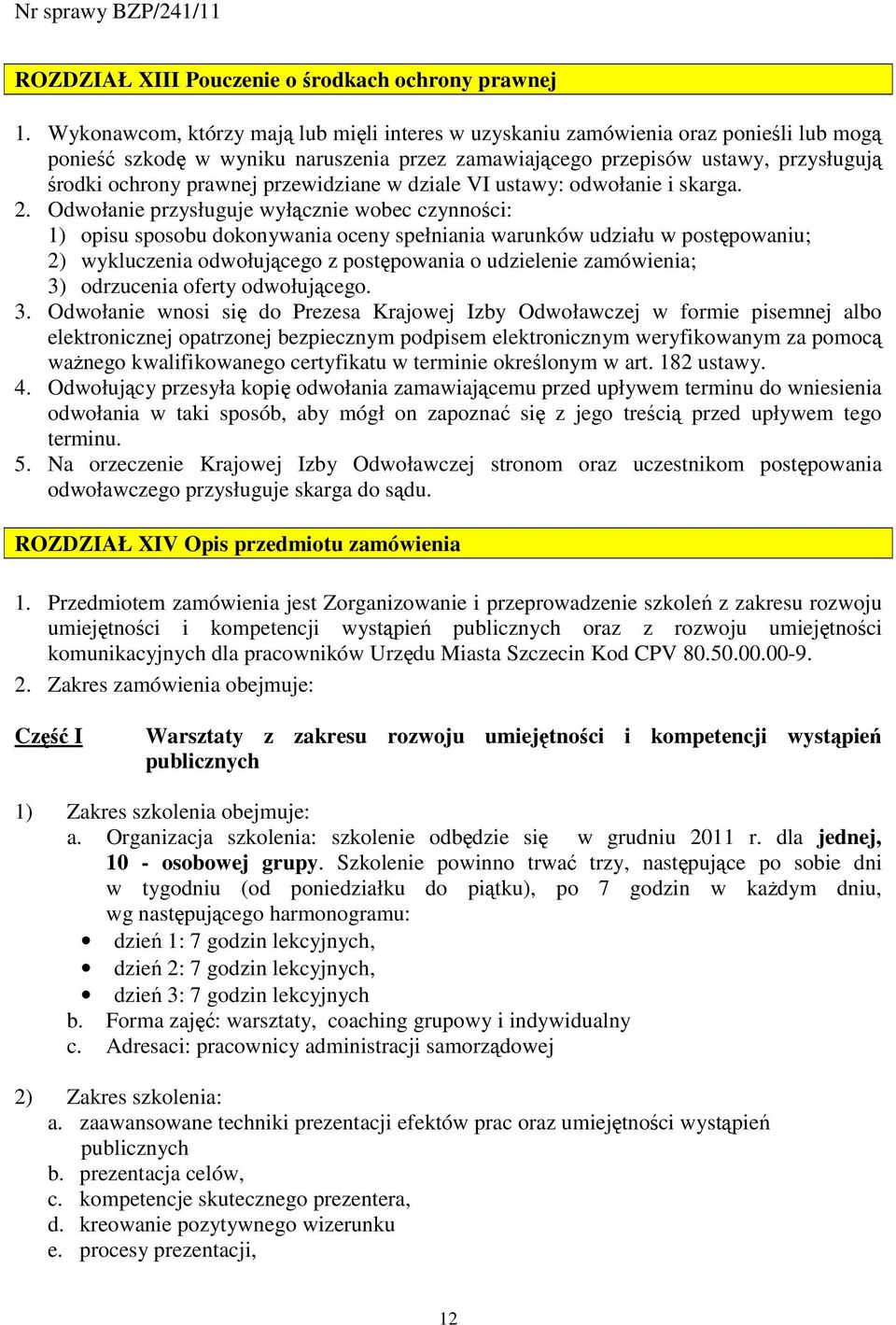 przewidziane w dziale VI ustawy: odwołanie i skarga. 2.