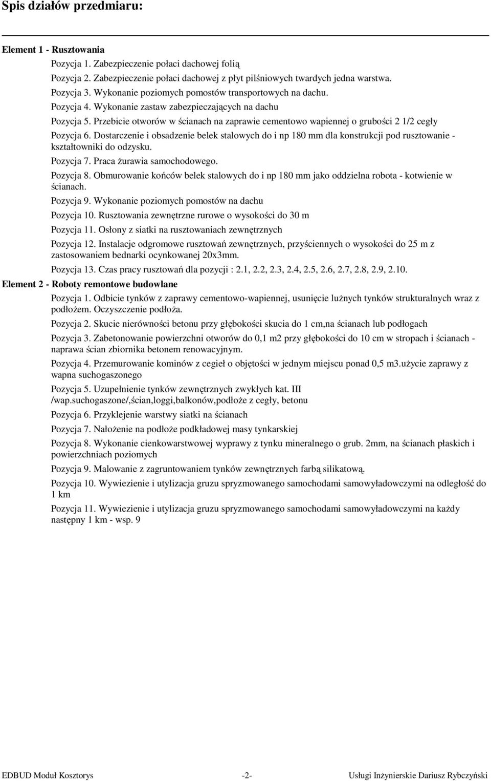 Przebicie otworów w ścianach na zaprawie cementowo wapiennej o grubości 2 1/2 cegły Pozycja 6.