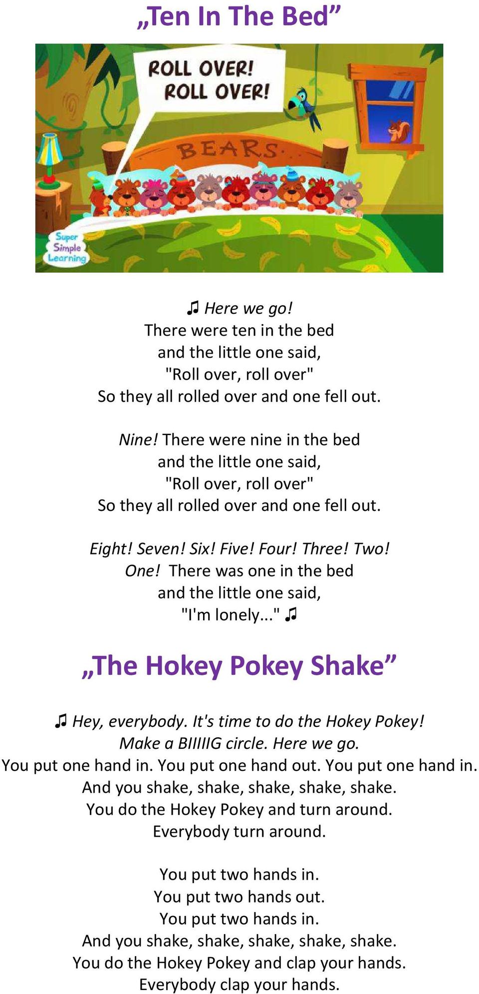 There was one in the bed and the little one said, "I'm lonely..." The Hokey Pokey Shake Hey, everybody. It's time to do the Hokey Pokey! Make a BIIIIIG circle. Here we go.