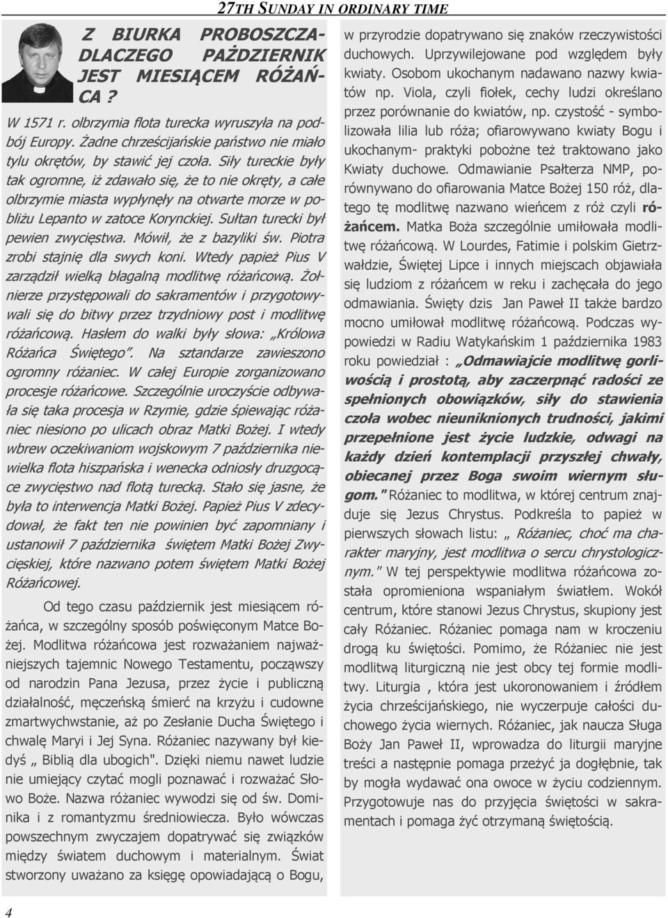 Siły tureckie były tak ogromne, iż zdawało się, że to nie okręty, a całe olbrzymie miasta wypłynęły na otwarte morze w pobliżu Lepanto w zatoce Korynckiej. Sułtan turecki był pewien zwycięstwa.