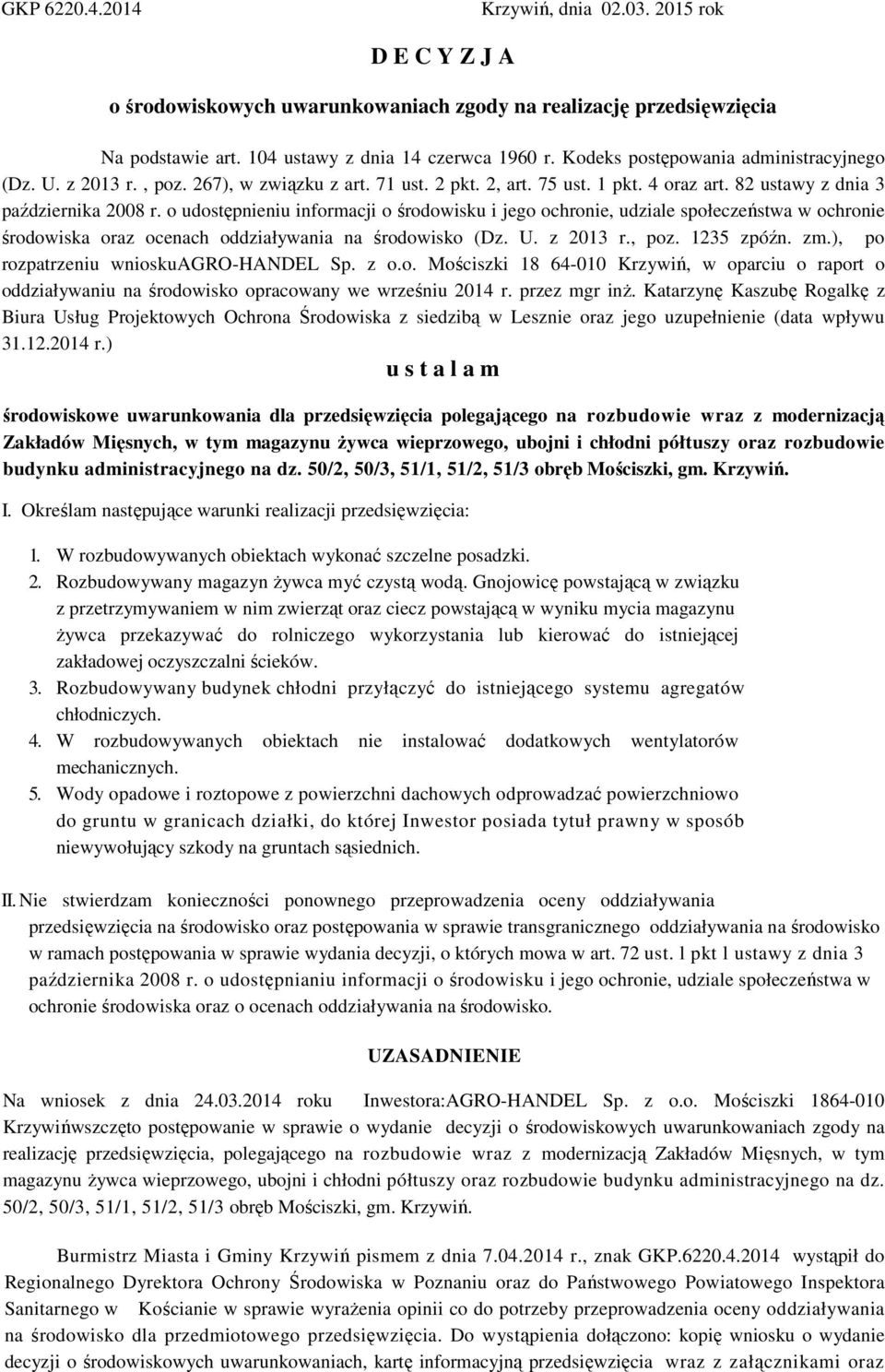 o udostępnieniu informacji o środowisku i jego ochronie, udziale społeczeństwa w ochronie środowiska oraz ocenach oddziaływania na środowisko (Dz. U. z 2013 r., poz. 1235 zpóźn. zm.