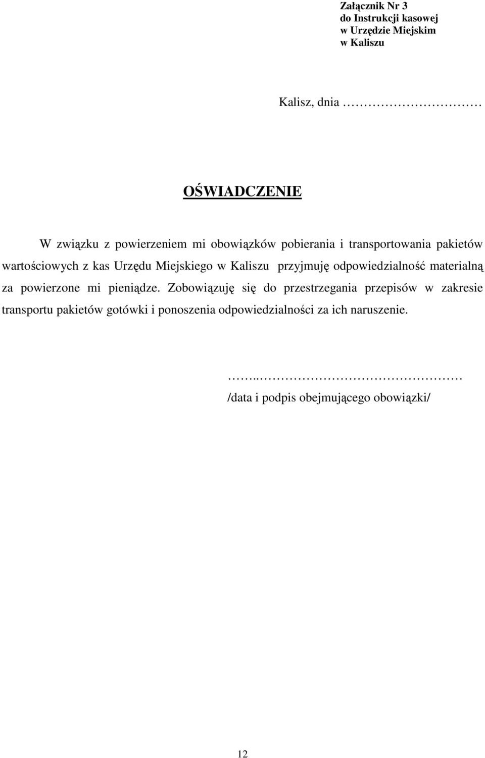 przyjmuję odpowiedzialność materialną za powierzone mi pieniądze.