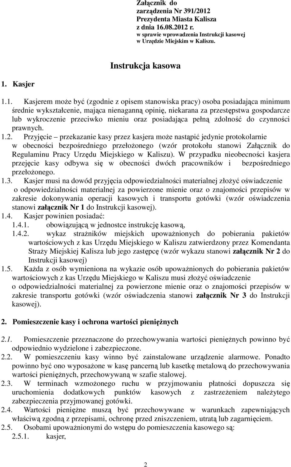 stanowiska pracy) osoba posiadająca minimum średnie wykształcenie, mająca nienaganną opinię, niekarana za przestępstwa gospodarcze lub wykroczenie przeciwko mieniu oraz posiadająca pełną zdolność do