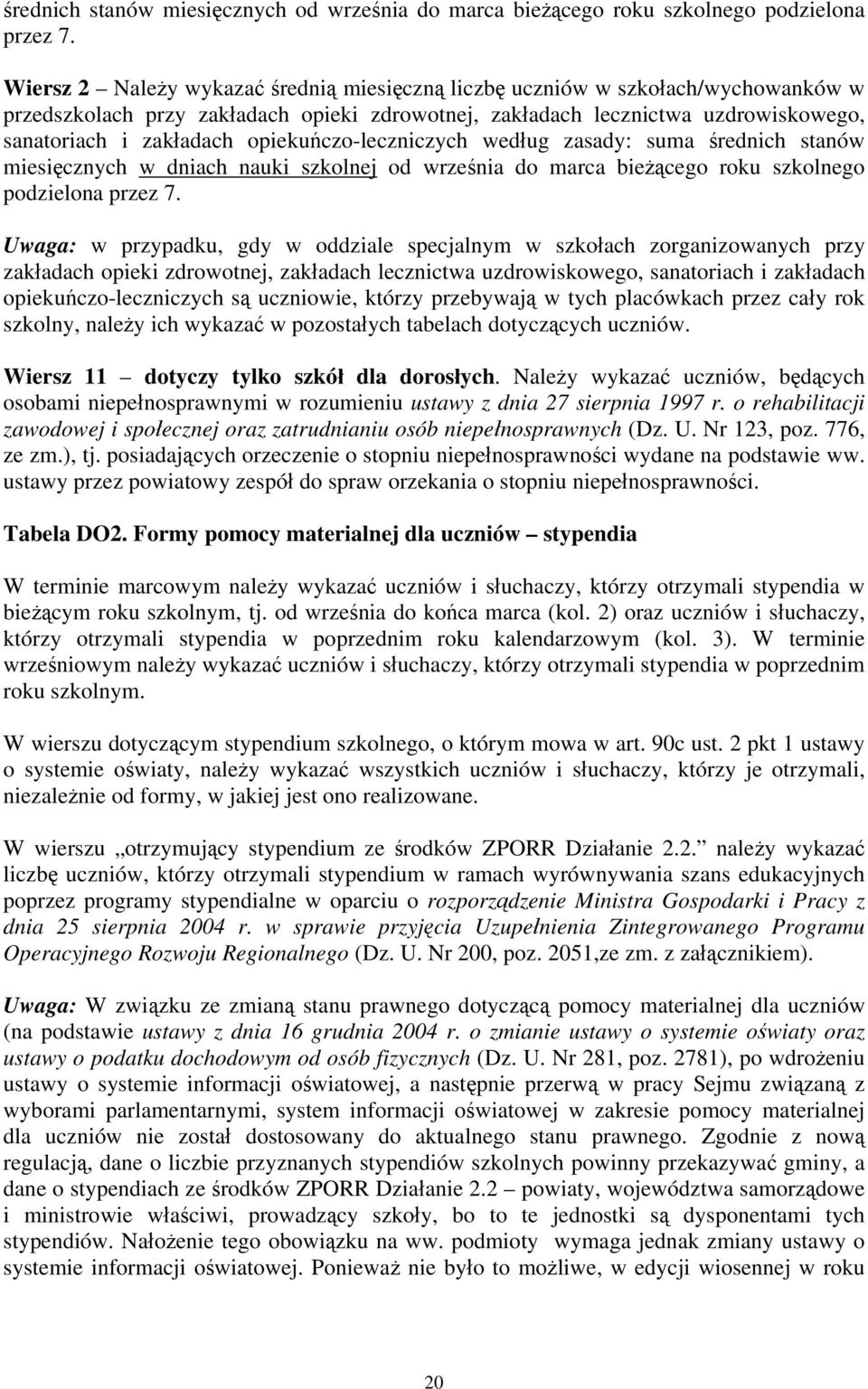 opiekuńczo-leczniczych według zasady: suma średnich stanów miesięcznych w dniach nauki szkolnej od września do marca bieżącego roku szkolnego podzielona przez 7.