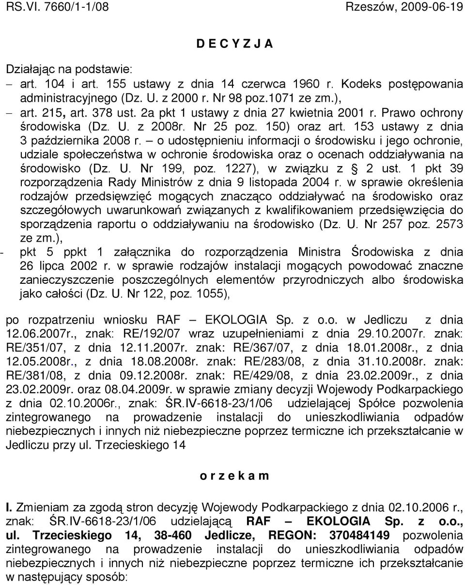 o udostępnieniu informacji o środowisku i jego ochronie, udziale społeczeństwa w ochronie środowiska oraz o ocenach oddziaływania na środowisko (Dz. U. Nr 199, poz. 1227), w związku z 2 ust.