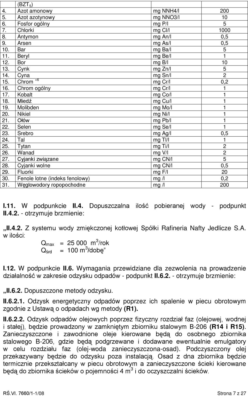 Nikiel mg Ni/l 1 21. Ołów mg Pb/l 1 22. Selen mg Se/l 1 23. Srebro mg Ag/l 0,5 24. Tal mg Tl/l 1 25. Tytan mg Ti/l 2 26. Wanad mg V/l 2 27. Cyjanki związane mg CN/l 5 28. Cyjanki wolne mg CN/l 0,5 29.