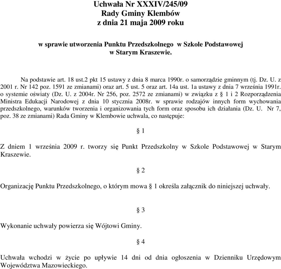 o systemie oświaty (Dz. U. z 2004r. Nr 256, poz. 2572 ze zmianami) w związku z 1 i 2 Rozporządzenia Ministra Edukacji Narodowej z dnia 10 stycznia 2008r.