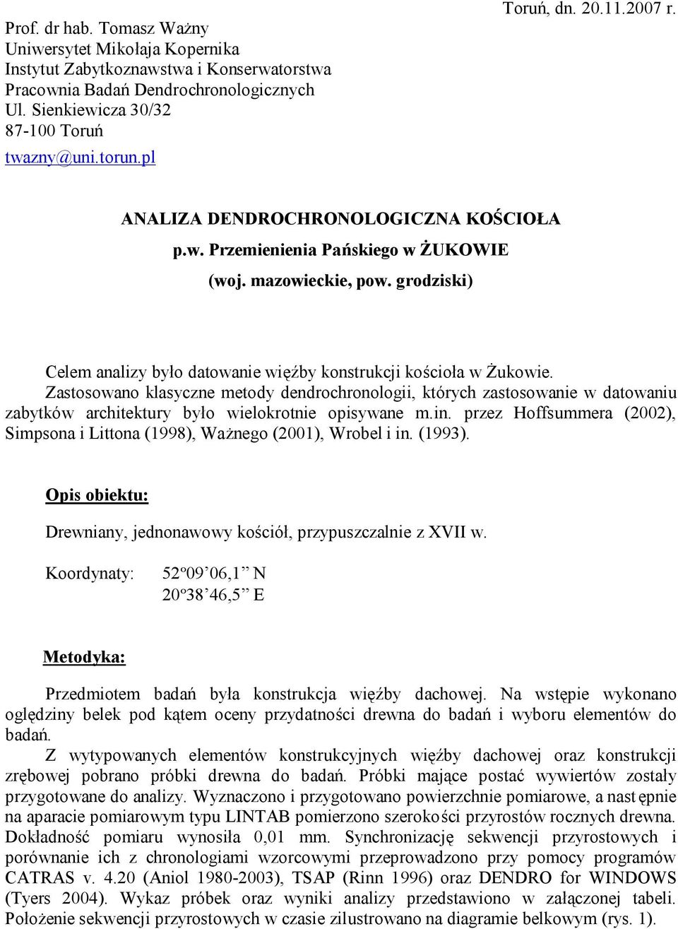 grodziski) Celem analizy było datowanie więźby konstrukcji kościoła w Żukowie.