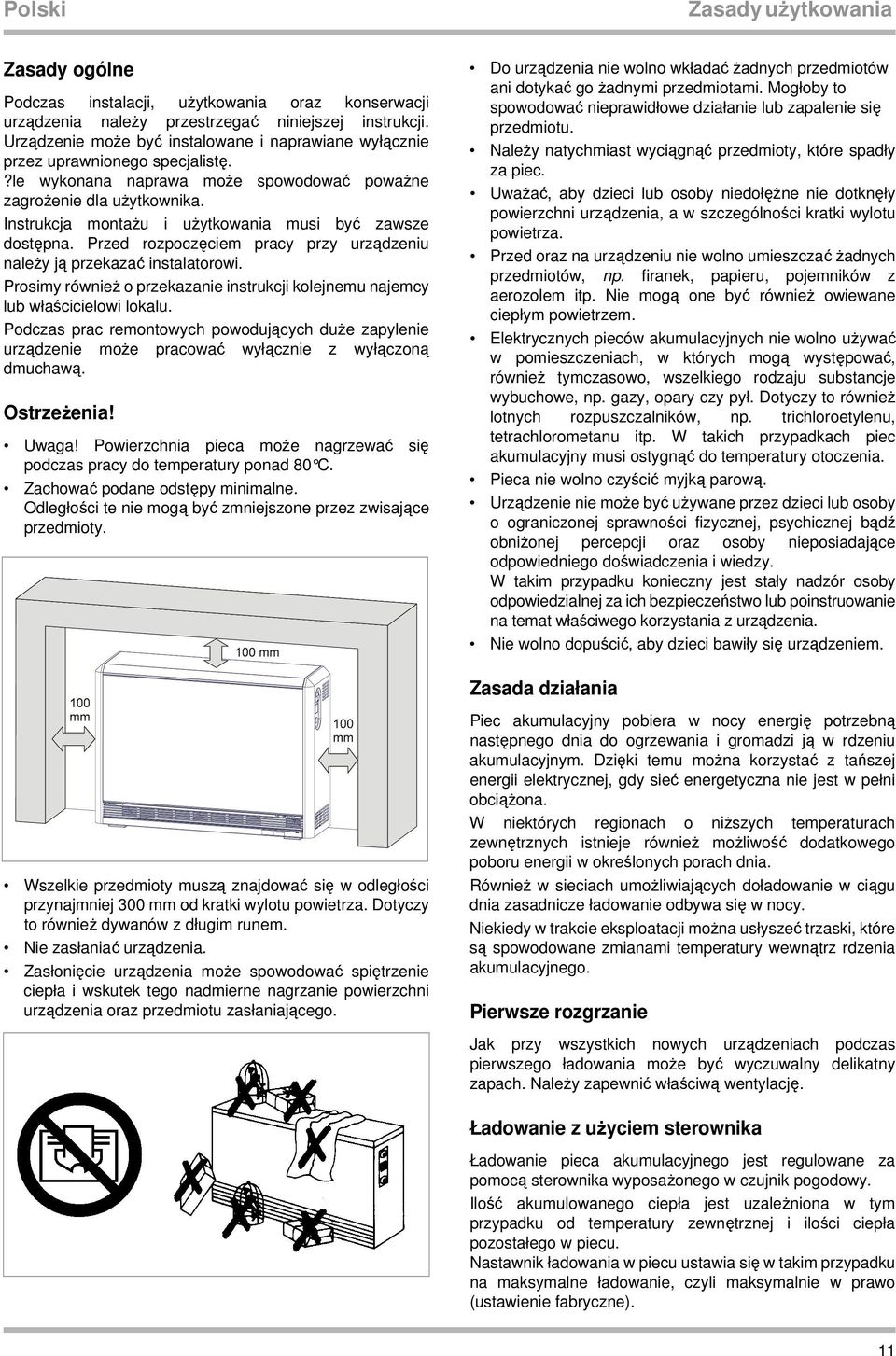 Instrukcja montaŝu i uŝytkowania musi być zawsze dostępna. Przed rozpoczęciem pracy przy urządzeniu naleŝy ją przekazać instalatorowi.