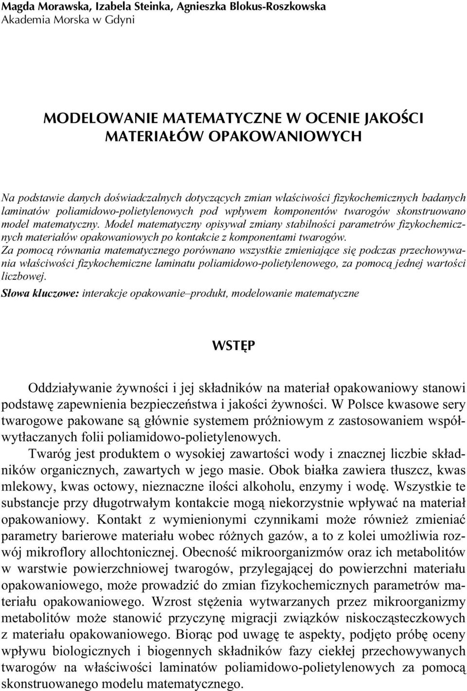 Model matematyczny opisywał zmiany stabilności parametrów fizykochemicznych materiałów opakowaniowych po kontakcie z komponentami twarogów.