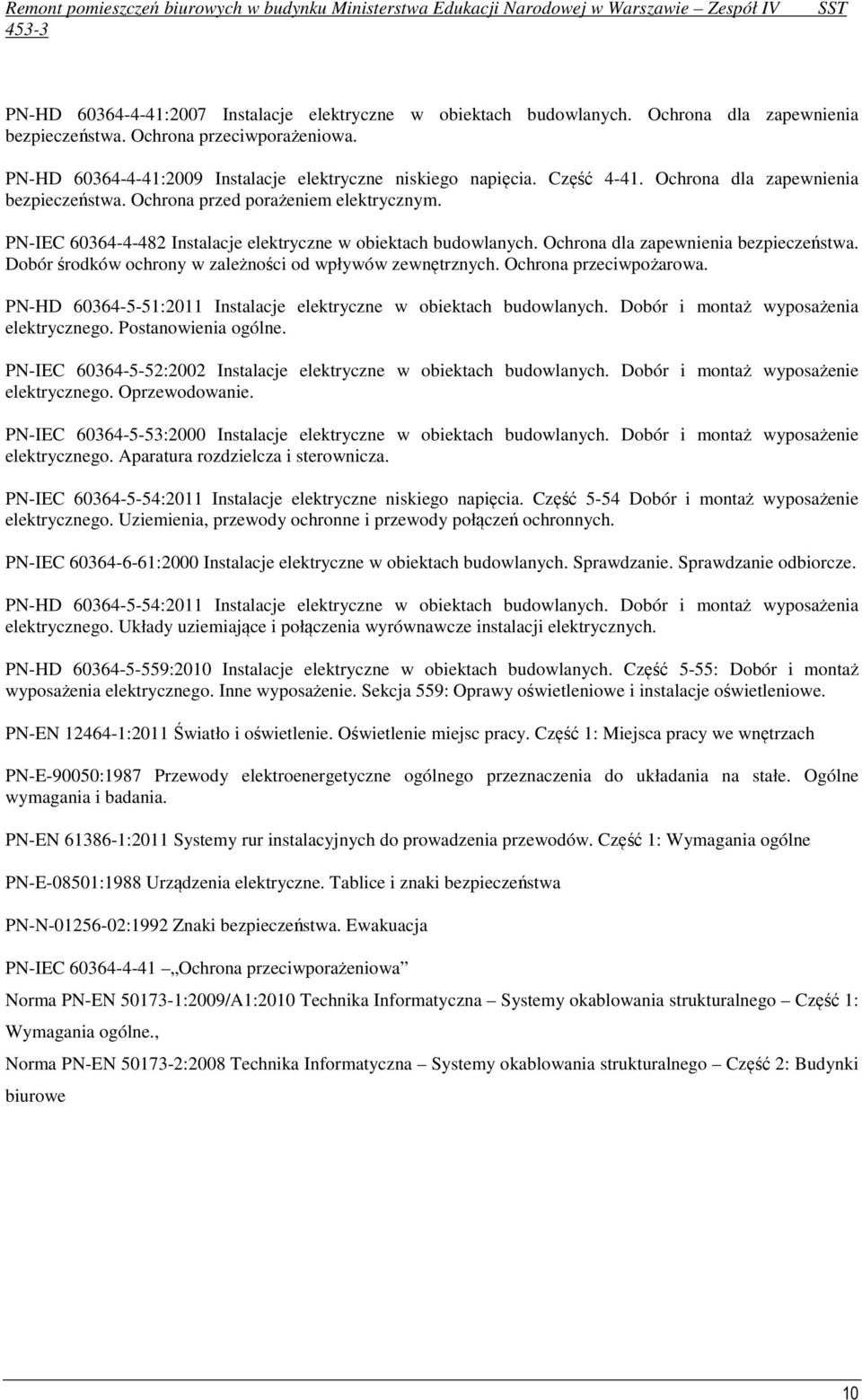 PN-IEC 60364-4-482 Instalacje elektryczne w obiektach budowlanych. Ochrona dla zapewnienia bezpieczeństwa. Dobór środków ochrony w zależności od wpływów zewnętrznych. Ochrona przeciwpożarowa.