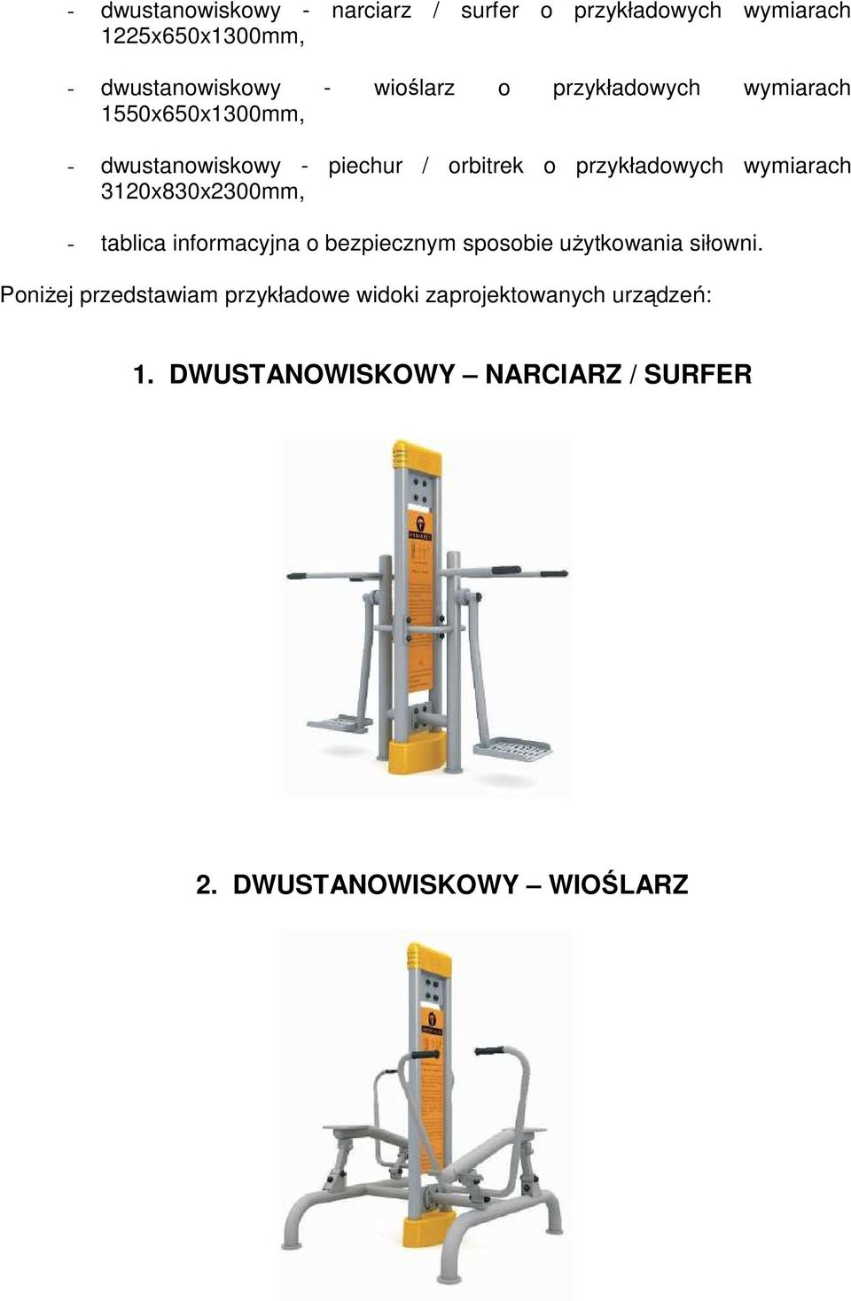 wymiarach 3120x830x2300mm, - tablica informacyjna o bezpiecznym sposobie użytkowania siłowni.