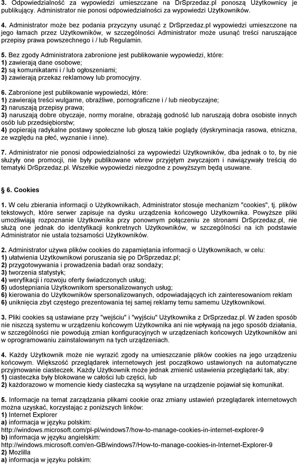 pl wypowiedzi umieszczone na jego łamach przez Użytkowników, w szczególności Administrator może usunąć treści naruszające przepisy prawa powszechnego i / lub Regulamin. 5.