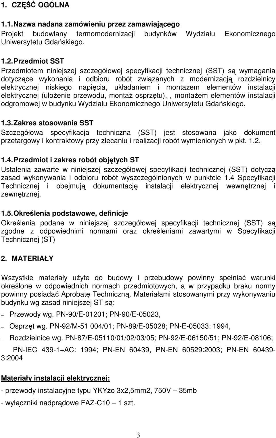 napięcia, układaniem i montażem elementów instalacji elektrycznej (ułożenie przewodu, montaż osprzętu),, montażem elementów instalacji odgromowej w budynku Wydziału Ekonomicznego Uniwersytetu