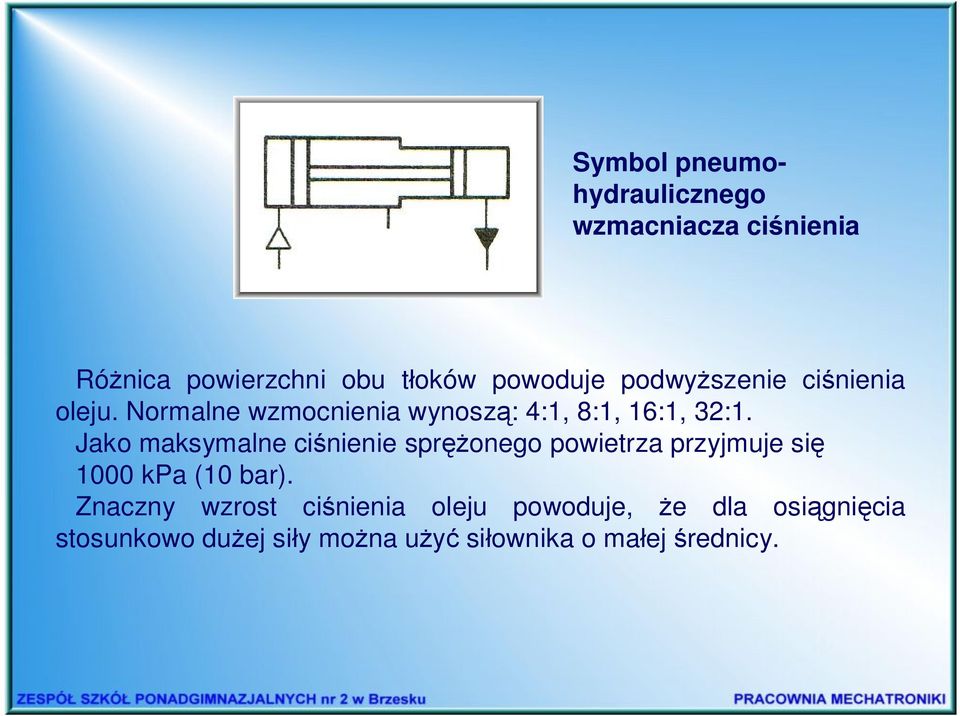 Jako maksymalne ciśnienie sprężonego powietrza przyjmuje się 1000 kpa (10 bar).