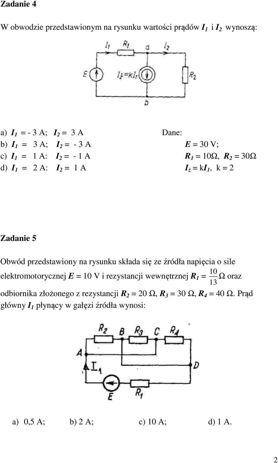 rysunku składa się ze źródła napięcia o sile 10 elektromotorycznej E = 10 V i rezystancji wewnętrznej R 1 = Ω oraz 13 odbiornika