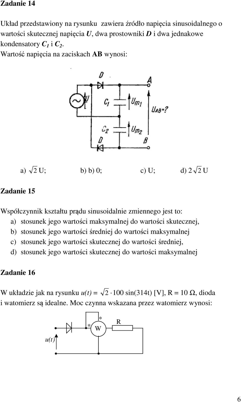 maksymalnej do wartości skutecznej, b) stosunek jego wartości średniej do wartości maksymalnej c) stosunek jego wartości skutecznej do wartości średniej, d) stosunek jego wartości