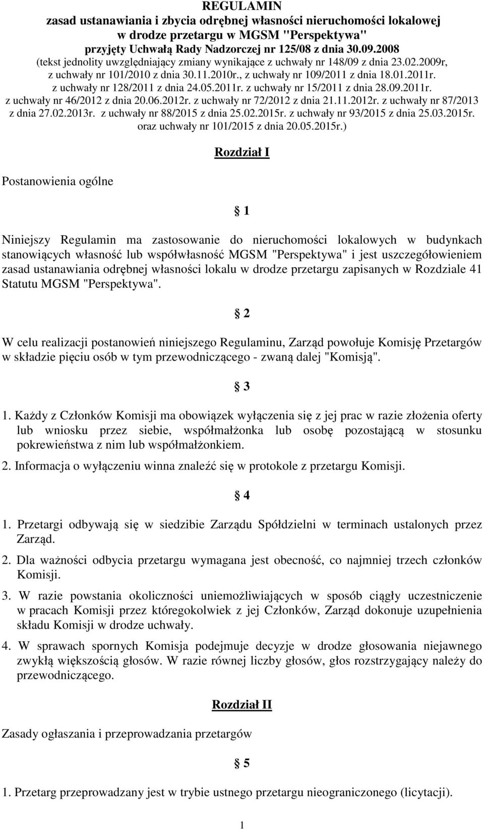 z uchwały nr 128/2011 z dnia 24.05.2011r. z uchwały nr 15/2011 z dnia 28.09.2011r. z uchwały nr 46/2012 z dnia 20.06.2012r. z uchwały nr 72/2012 z dnia 21.11.2012r. z uchwały nr 87/2013 z dnia 27.02.