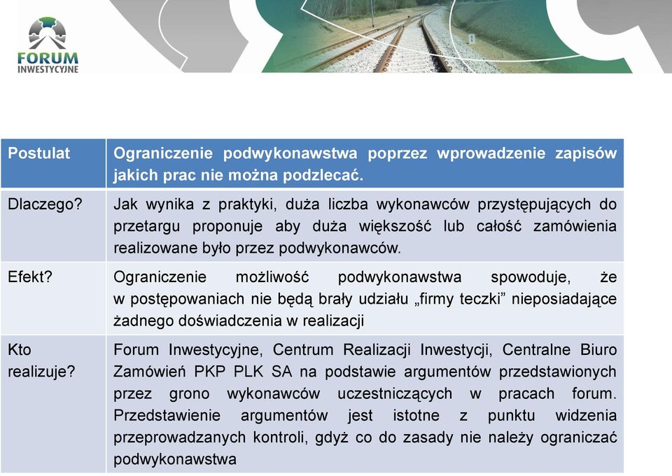 Ograniczenie możliwość podwykonawstwa spowoduje, że w postępowaniach nie będą brały udziału firmy teczki nieposiadające żadnego doświadczenia w realizacji Forum Inwestycyjne, Centrum