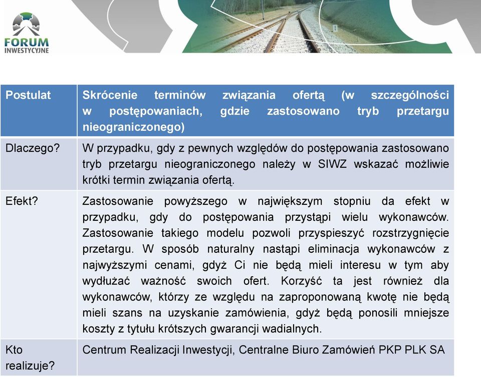 Zastosowanie powyższego w największym stopniu da efekt w przypadku, gdy do postępowania przystąpi wielu wykonawców. Zastosowanie takiego modelu pozwoli przyspieszyć rozstrzygnięcie przetargu.