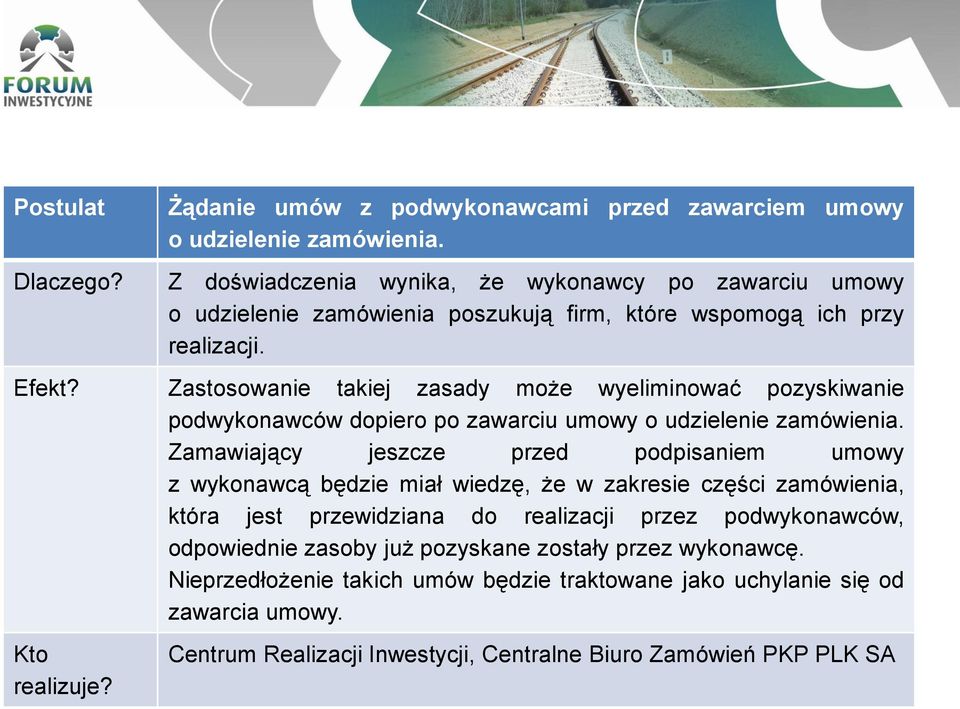 Zastosowanie takiej zasady może wyeliminować pozyskiwanie podwykonawców dopiero po zawarciu umowy o udzielenie zamówienia.