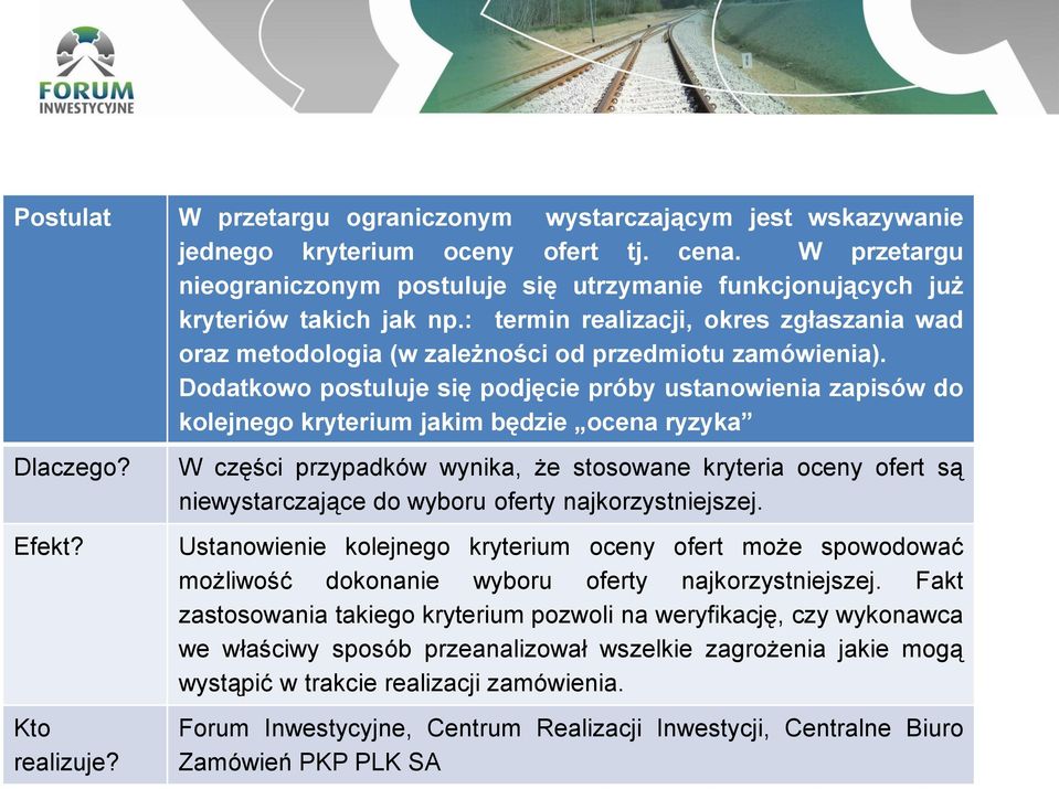 Dodatkowo postuluje się podjęcie próby ustanowienia zapisów do kolejnego kryterium jakim będzie ocena ryzyka Efekt?