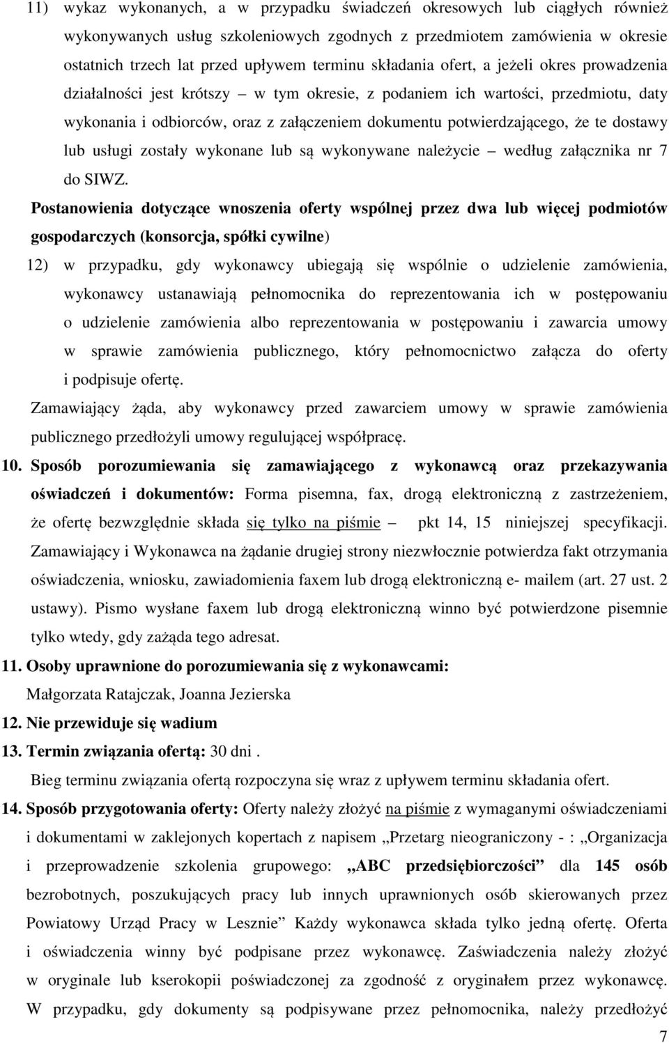 te dostawy lub usługi zostały wykonane lub są wykonywane należycie według załącznika nr 7 do SIWZ.