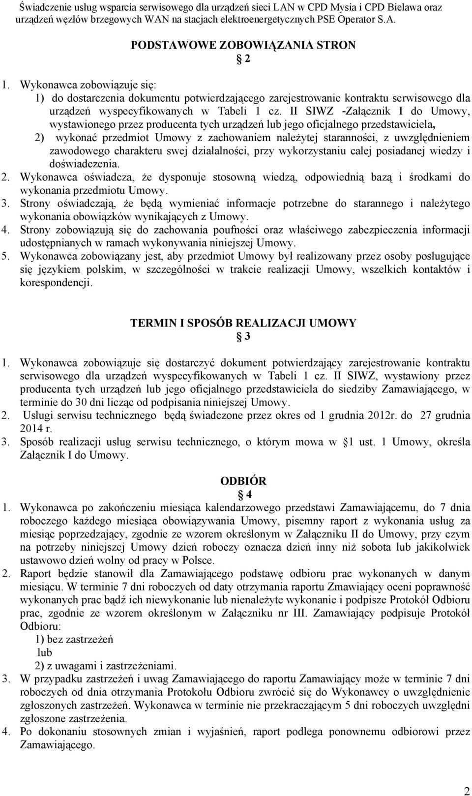 zawodowego charakteru swej działalności, przy wykorzystaniu całej posiadanej wiedzy i doświadczenia. 2.