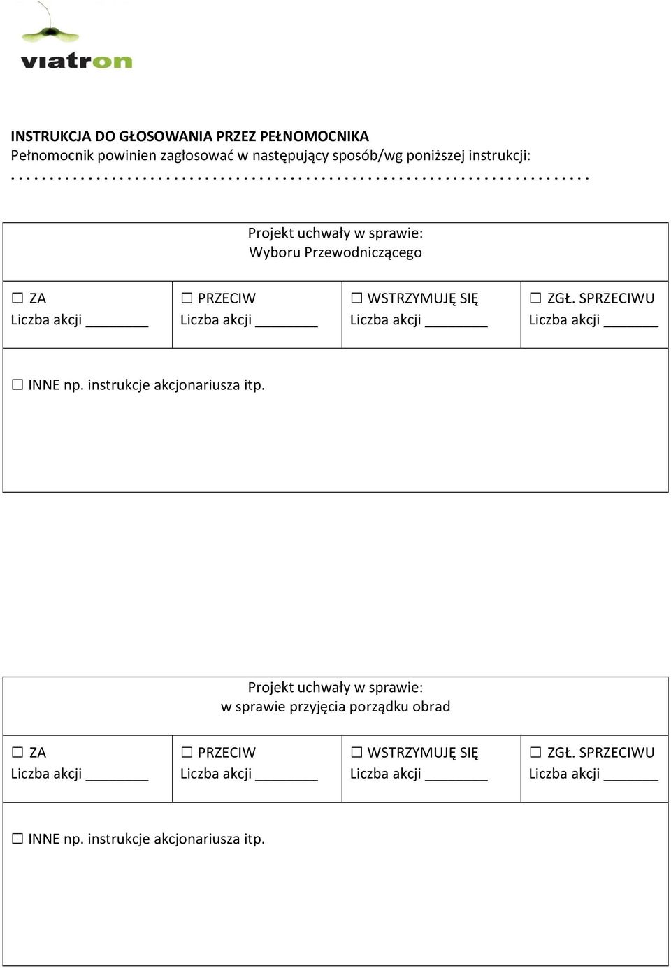 SPRZECIWU Liczba akcji INNE np. instrukcje akcjonariusza itp.