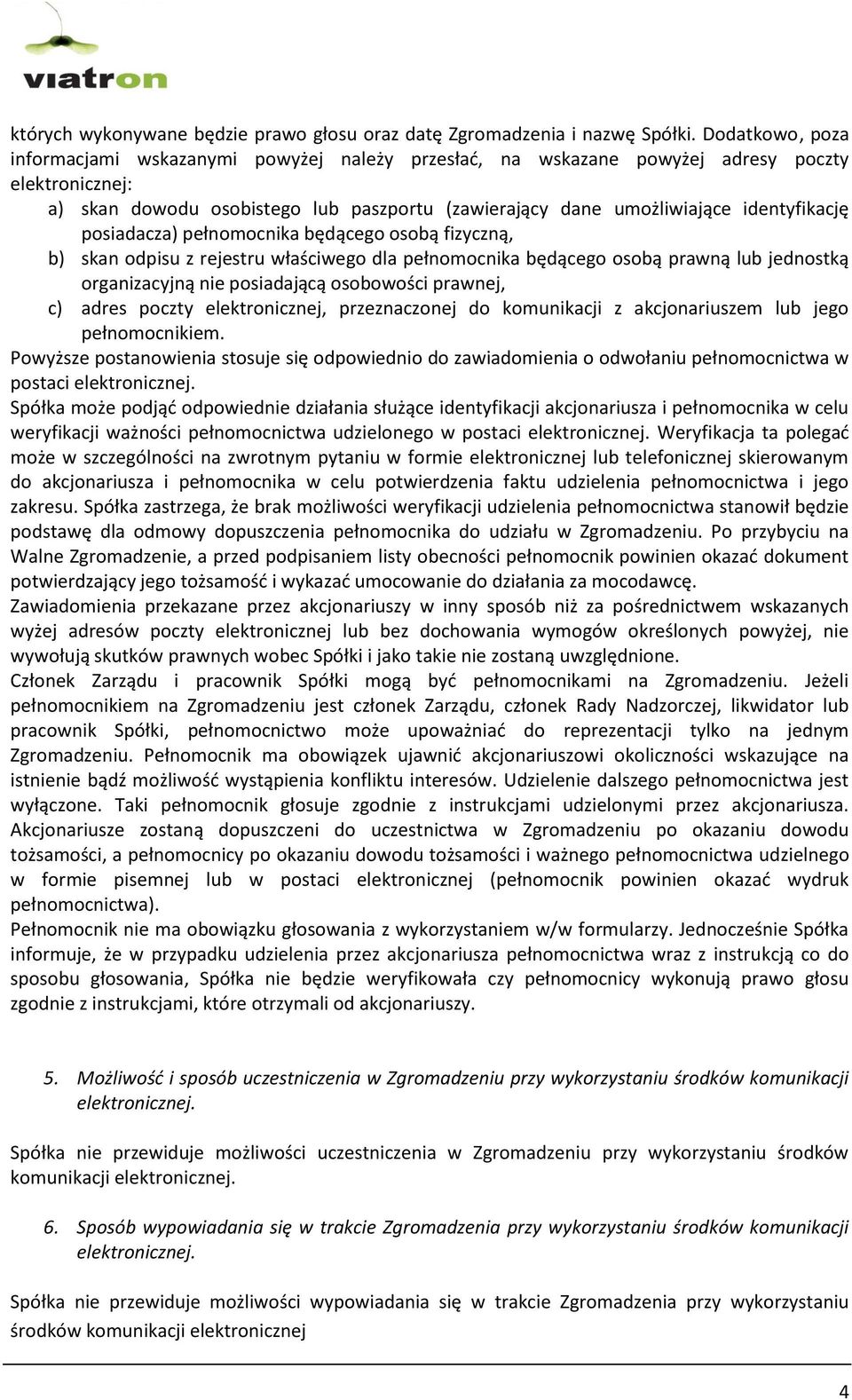 identyfikację posiadacza) pełnomocnika będącego osobą fizyczną, b) skan odpisu z rejestru właściwego dla pełnomocnika będącego osobą prawną lub jednostką organizacyjną nie posiadającą osobowości