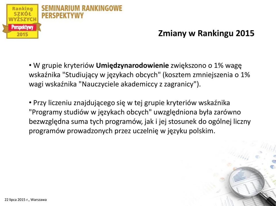 Przy liczeniu znajdującego się w tej grupie kryteriów wskaźnika "Programy studiów w językach obcych" uwzględniona