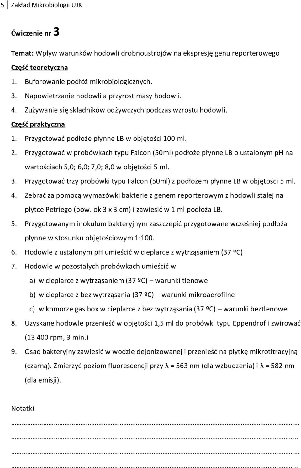 Przygotować w probówkach typu Falcon (50ml) podłoże płynne LB o ustalonym ph na wartościach 5,0; 6,0; 7,0; 8,0 w objętości 5 ml. 3.