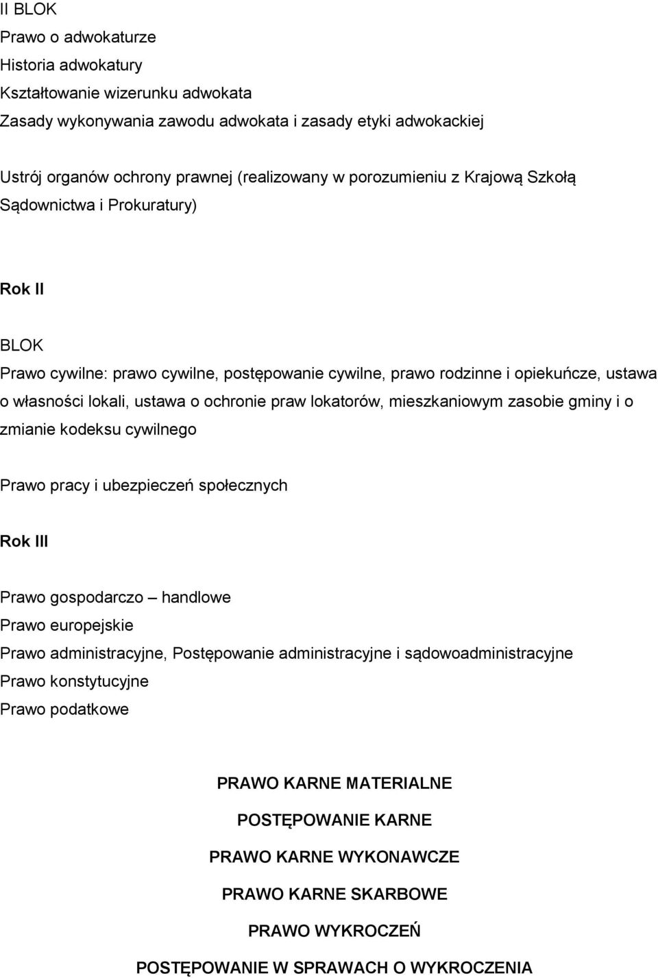 lokatorów, mieszkaniowym zasobie gminy i o zmianie kodeksu cywilnego Prawo pracy i ubezpieczeń społecznych Rok III Prawo gospodarczo handlowe Prawo europejskie Prawo administracyjne, Postępowanie