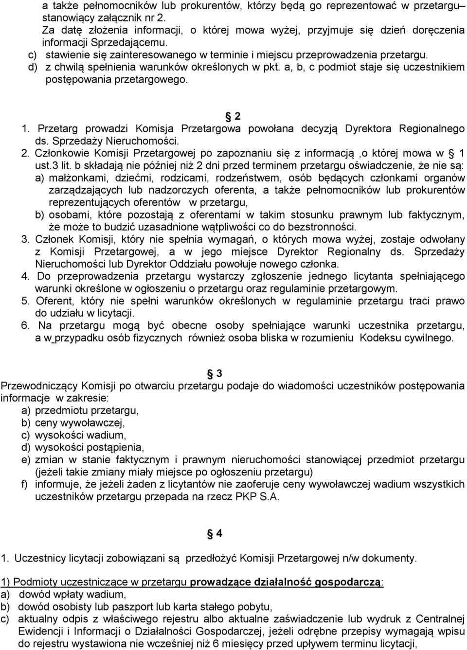 d) z chwilą spełnienia warunków określonych w pkt. a, b, c podmiot staje się uczestnikiem postępowania przetargowego. 2 1.