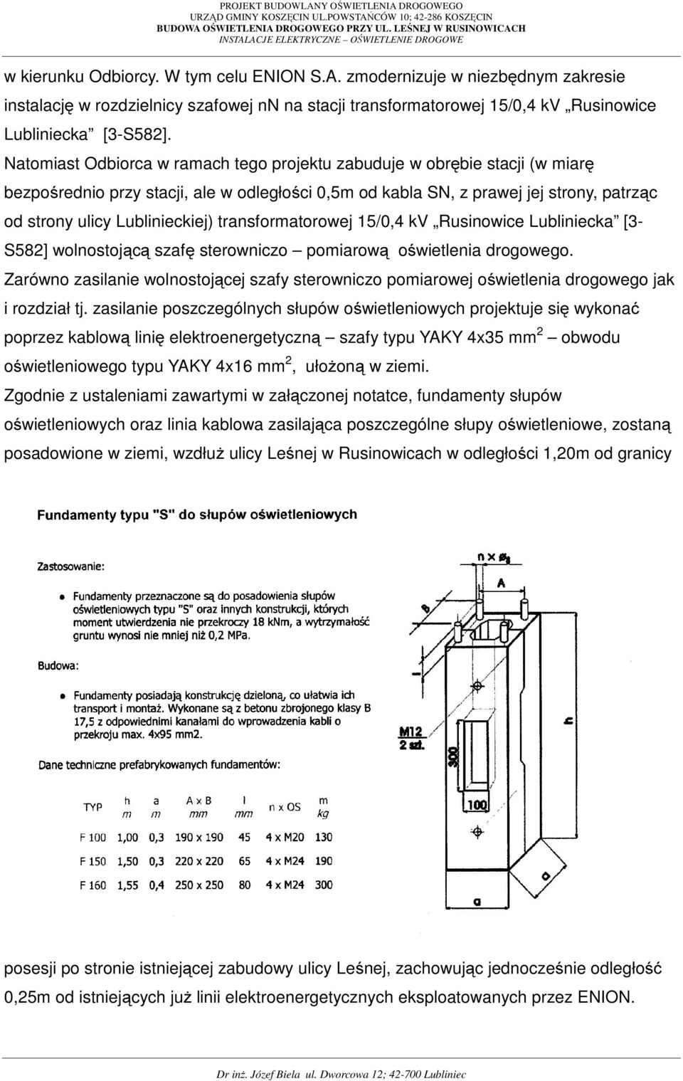 transformatorowej 15/0,4 kv Rusinowice Lubliniecka [3- S582] wolnostojącą szafę sterowniczo pomiarową oświetlenia drogowego.