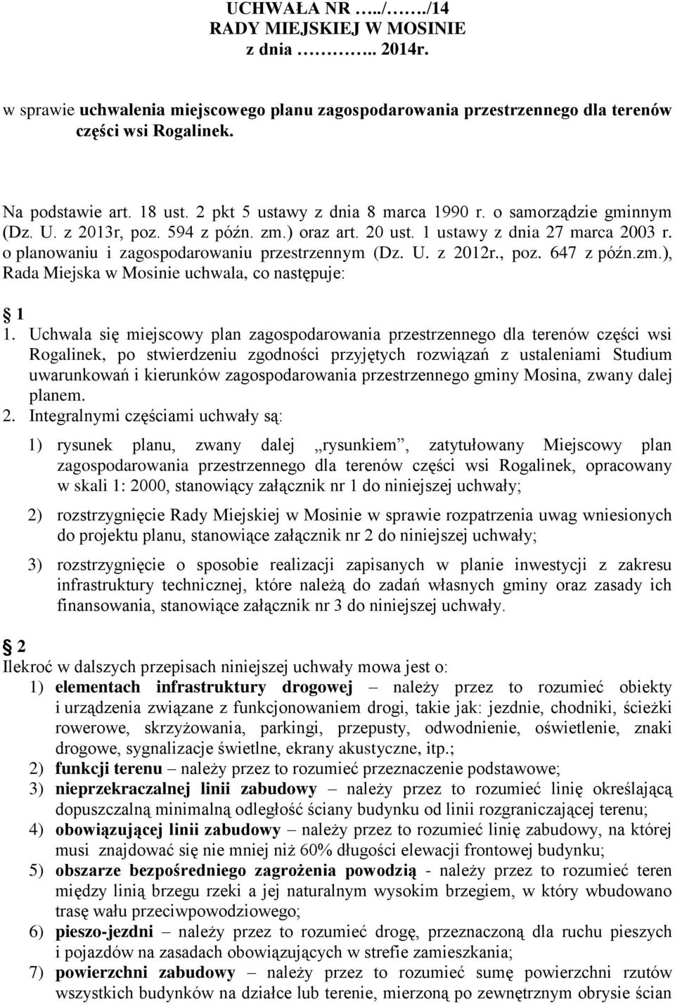U. z 2012r., poz. 647 z późn.zm.), Rada Miejska w Mosinie uchwala, co następuje: 1 1.