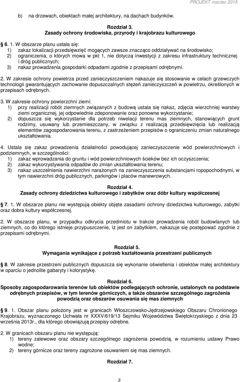 infrastruktury technicznej i dróg publicznych; 3) nakaz prowadzenia gospodarki odpadami zgodnie z przepisami odrębnymi. 2.