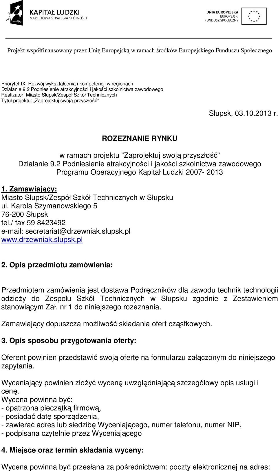 ROZEZNANIE RYNKU w ramach projektu "Zaprojektuj swoją przyszłość" Działanie 9.2 Podniesienie atrakcyjności i jakości szkolnictwa zawodowego Programu Operacyjnego Kapitał Ludzki 2007-20.