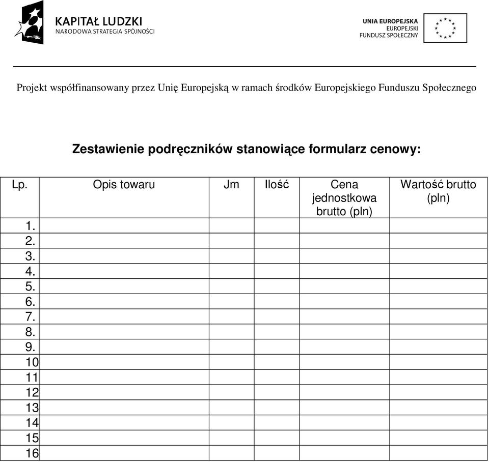 Opis towaru Jm Ilość Cena jednostkowa