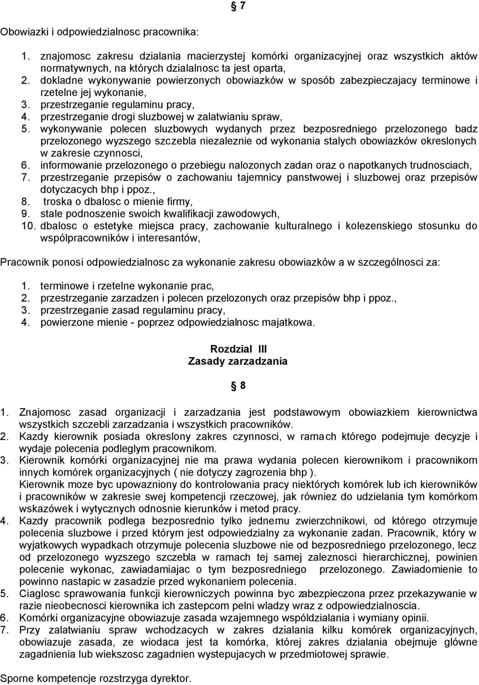 wykonywanie polecen sluzbowych wydanych przez bezposredniego przelozonego badz przelozonego wyzszego szczebla niezaleznie od wykonania stalych obowiazków okreslonych w zakresie czynnosci, 6.