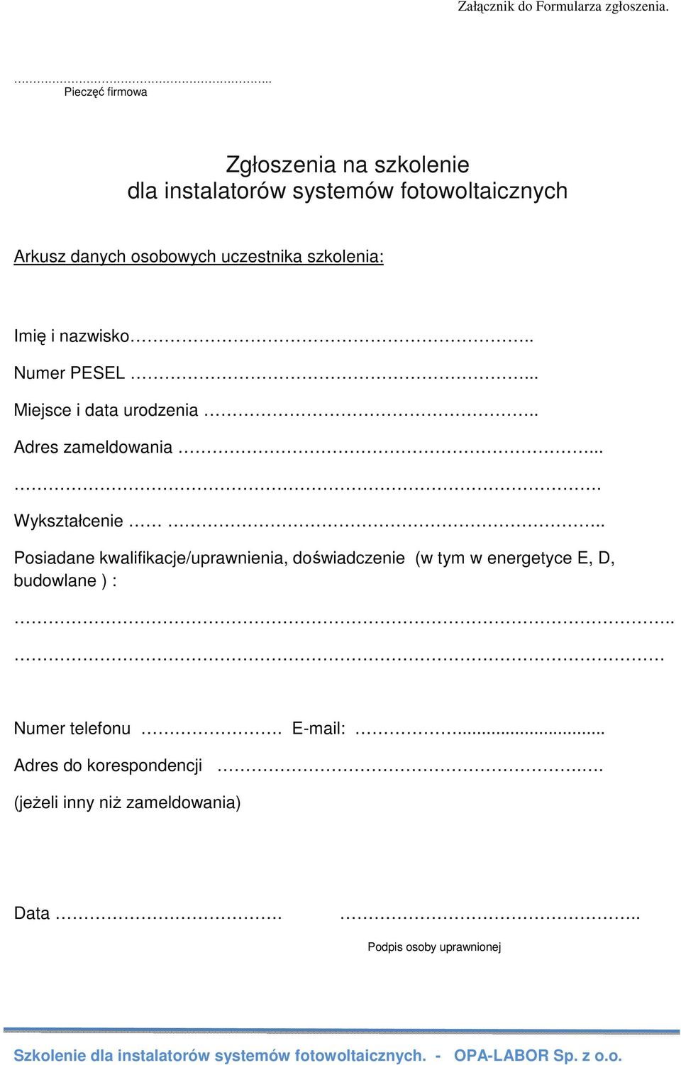 i nazwisko.. Numer PESEL... Miejsce i data urodzenia.. Adres zameldowania.... Wykształcenie.