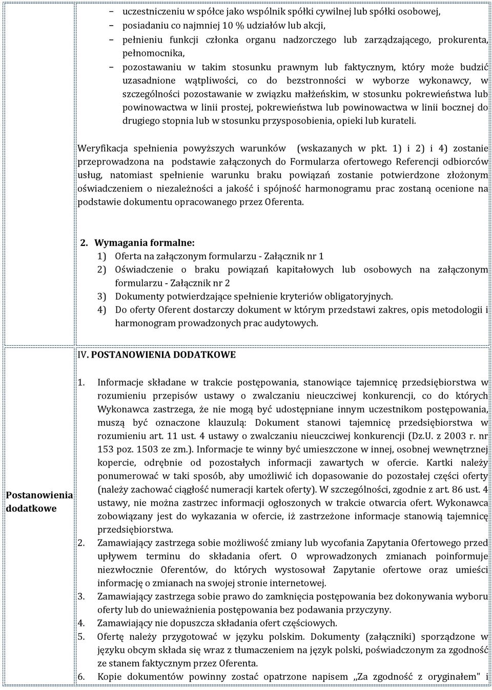 związku małżeńskim, w stosunku pokrewieństwa lub powinowactwa w linii prostej, pokrewieństwa lub powinowactwa w linii bocznej do drugiego stopnia lub w stosunku przysposobienia, opieki lub kurateli.