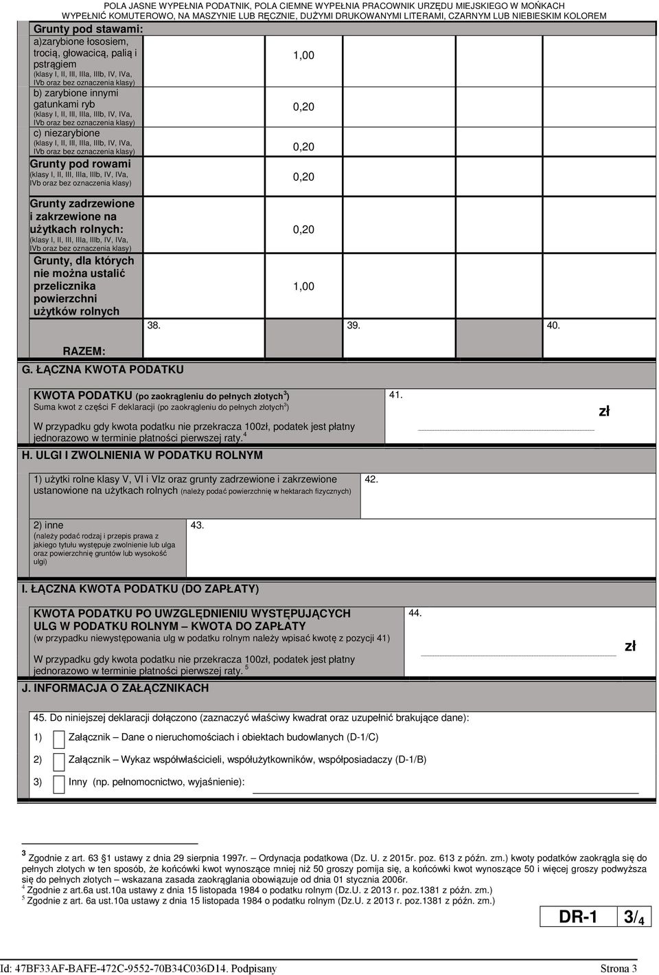 III, IIIa, IIIb, IV, IVa, IVb oraz bez oznaczenia klasy) 1,00 0,20 c) niezarybione (klasy I, II, III, IIIa, IIIb, IV, IVa, IVb oraz bez oznaczenia klasy) 0,20 Grunty pod rowami (klasy I, II, III,
