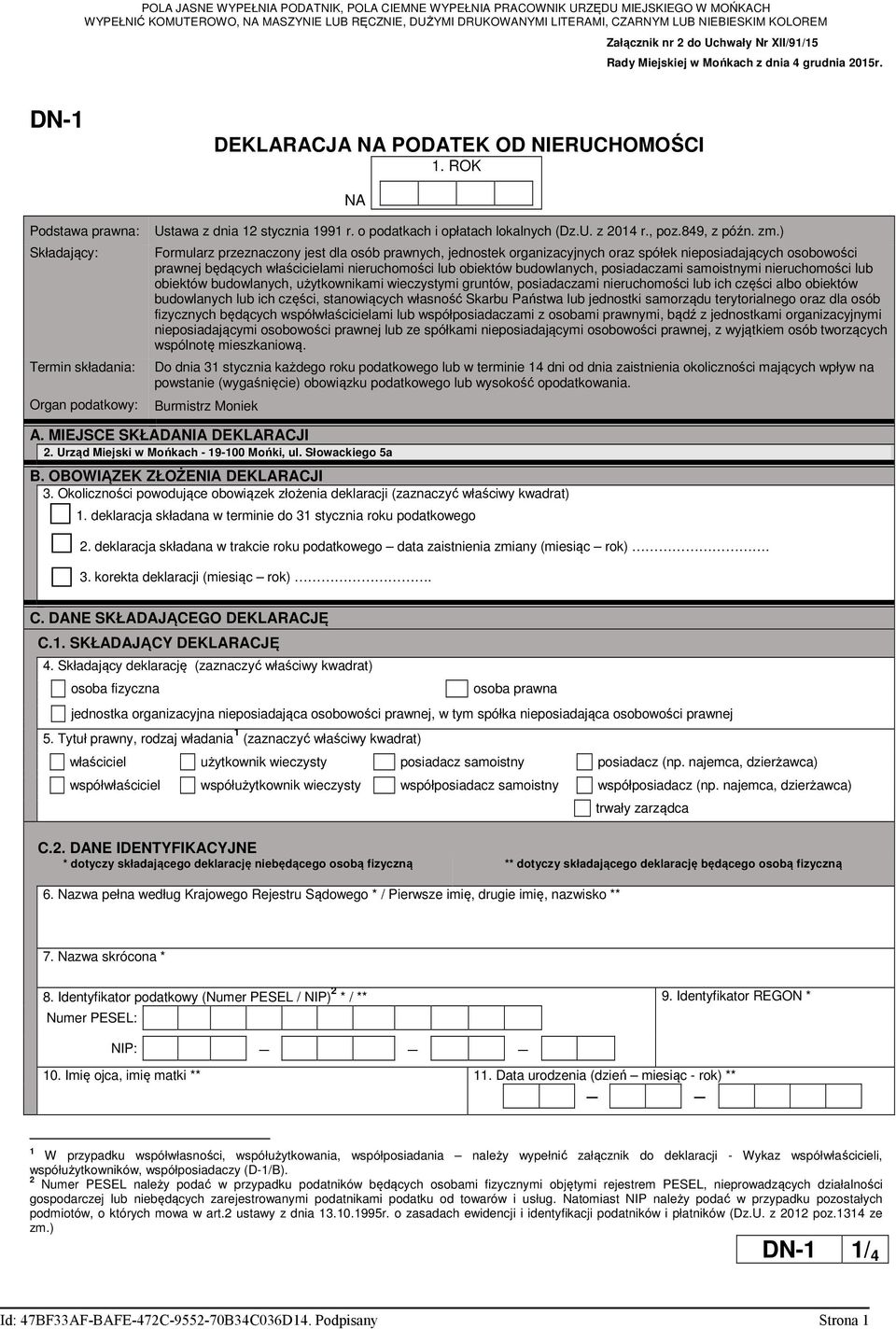 ROK NA Podstawa prawna: Składający: Termin składania: Organ podatkowy: Ustawa z dnia 12 stycznia 1991 r. o podatkach i opłatach lokalnych (Dz.U. z 2014 r., poz.849, z późn. zm.